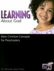 Learning about God: Basic Christian Concepts for Preschoolers: Mary Miller & Colleen Derr