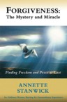 Forgiveness: The Mystery and Miracle: Annette Stanwick & Rod Chapman & Elissa Collins