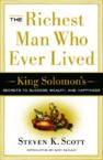 The Richest Man Who Ever Lived: King Solomon's Secrets to Success, Wealth, and Happiness: Steven Scott & Gary Smalley