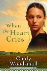 When the Heart Cries: Cindy Woodsmall