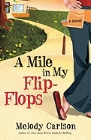 A Mile in My Flip-Flops: Melody Carlson