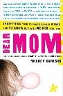 Dear Mom: Everything Your Teenage Daughter Wants You to Know But Will Never Tell You: Melody Carlson