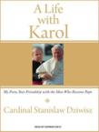 A Life with Karol: My Forty-Year Friendship with the Man Who Became Pope: Cardinal Dziwisz & Norman Dietz