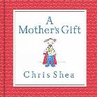 A Mother's Gift: Chris Shea & Chris Shea