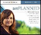 Unplanned: The Dramatic True Story of a Former Planned Parenthood Leader's Eye-Opening Journey Across the Life Line: Abby Johnson & Abby Clark & Cindy Lambert