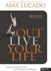 Outlive Your Life Bible Study Workbook: Joining God's Plan to Change the World: Max Lucado & Michael Kelley