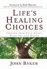Life's Healing Choices: Freedom from Your Hurts, Hang-Ups, and Habits: John Baker & Rick Warren