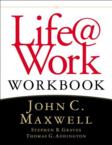 Life@work: Handbook of Marketplace Success for People of Faith: John Maxwell & Stephen Graves & Thomas Addington