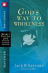God's Way to Wholeness: Jack Hayford