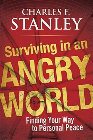 Surviving in an Angry World: Finding Your Way to Personal Peace: Charles Stanley