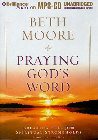Praying God's Word: Breaking Free from Spiritual Strongholds: Beth Moore & Joyce Bean
