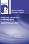 Holiness: The Soul of Quakerism: An Historical Analysis of the Theology of Holiness in the Quaker Tradition: Carole Spencer & Arthur Roberts