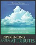 Experiencing God's Attributes: Pursuing God with Your Whole Heart, Mind, and Soulthirteen Opportunities for Discovery: Warren Myers & Ruth Myers