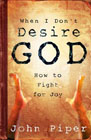 When I Don't Desire God: How to Fight for Joy: John Piper