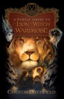 A Family Guide to the Lion, the Witch, and the Wardrobe: Christin Ditchfield