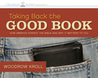 Taking Back the Good Book: How America Forgot the Bible and Why It Matters to You: Woodrow Kroll & Woodrow Kroll