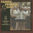 Family, Friends, and God: The Music & Preaching of Fr. Jim Marchionda, Op: Jim Marchionda