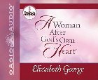 A Woman After God's Own Heart: Elizabeth George & Elizabeth George
