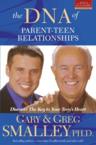 The DNA of Parent-Teen Relationships: Discover the Key to Your Teen's Heart: Gary Smalley & Greg Smalley