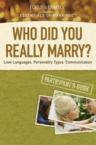 Who Did You Really Marry?: Love Languages, Personality Types, Communication: Focus on the Family