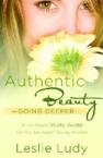 Authentic Beauty, Going Deeper: A Study Guide for the Set-Apart Young Woman: Leslie Ludy