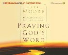 Praying God's Word: Breaking Free from Spiritual Strongholds: Beth Moore & Cynthia Holloway
