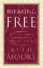 Breaking Free: Making Liberty in Christ a Reality in Life: Beth Moore