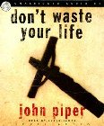 Don't Waste Your Life: John Piper & Lloyd James