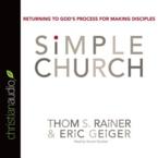 The Simple Church: Returning to God's Process for Making Disciples: Thom Rainer & Eric Geiger & Grover Gardner