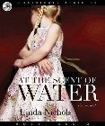 At the Scent of Water: Linda Nichols & Traci Svensgaard