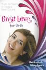 Great Love (for Girls): Truth for Teens in Today's Sexy Culture: Chandra Peele & Aubrey Spears