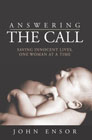Answering the Call: Saving Innocent Lives One Woman at a Time: John Ensor