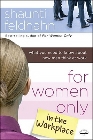 For Women Only in the Workplace: What You Need to Know about How Men Think at Work: Shaunti Feldhahn