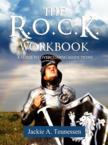 The R.O.C.K. Workbook: A Guide to Overcoming Addictions: Jackie Teunessen