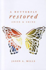 A Butterfly Restored: Arise and Shine: Jason Mills