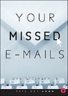 Your Missed E-Mails: Tydlaska, John, Jr.