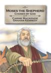 Moses the Shepherd: Chosen by God: Book 2 (Told from Exodus 2-4): Carine Mackenzie & Graham Kennedy
