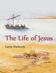 The Life of Jesus: Carine Mackenzie