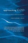Approaching God: A Guide for Worship Leaders and Worshippers: Christopher Ellis & Anthony Clarke