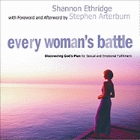 Every Woman's Battle: Discovering God's Plan for Sexual and Emotional Fulfillment: Shannon Ethridge