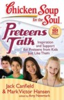 Preteens Talk: Inspiration and Support for Preteens from Kids Just Like Them: Jack Canfield & Mark Hansen & Amy Newmark